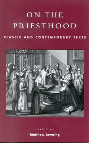 Immagine del venditore per On the Priesthood : Classic and Contemporary Texts venduto da GreatBookPricesUK