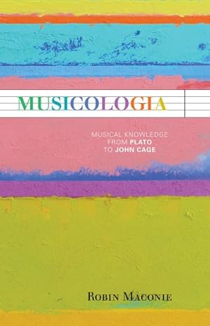 Immagine del venditore per Musicologia : Music Knowledge from Plato to John Cage venduto da GreatBookPricesUK