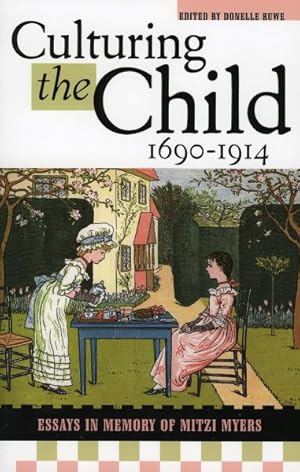Seller image for Culturing The Child, 1690-1914 : Essays In Honor Of Mitzi Myers for sale by GreatBookPricesUK