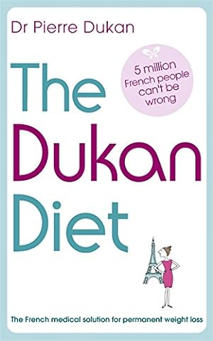 Imagen del vendedor de The Dukan Diet: The French medical solution for permanent weight loss a la venta por Reliant Bookstore