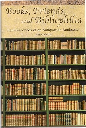 Seller image for BOOKS, FRIENDS, AND BIBLIOPHILIA; REMINISCENCES OF AN ANTIQUARIAN BOOKSELLER for sale by Columbia Books, ABAA/ILAB, MWABA