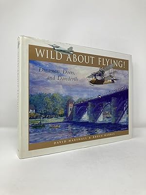 Immagine del venditore per Wild About Flying: The Dreamers, Doers and Daredevils venduto da Southampton Books