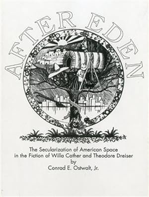 Seller image for After Eden : The Secularization of American Space in the Fiction of Willa Cather and Theodore Dreiser for sale by GreatBookPricesUK
