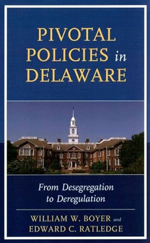 Immagine del venditore per Pivotal Policies in Delaware : From Desegregation to Deregulation venduto da GreatBookPricesUK