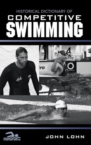 Image du vendeur pour Historical Dictionary of Competitive Swimming mis en vente par GreatBookPricesUK