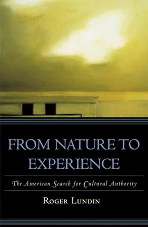 Seller image for From Nature to Experience : The American Search for Cultural Authority for sale by GreatBookPricesUK