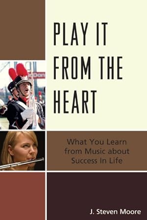 Seller image for Play It from the Heart : What You Learn from Music About Success in Life for sale by GreatBookPricesUK