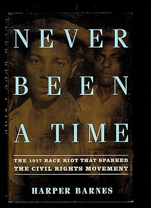 Bild des Verkufers fr Never Been A Time: The 1917 Race Riot That Sparked The Civil Rights Movement zum Verkauf von Granada Bookstore,            IOBA