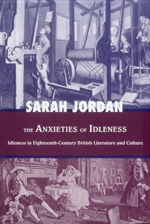 Imagen del vendedor de Anxieties of Idleness : Idleness in Eighteenth-Century British Literature and Culture a la venta por GreatBookPricesUK