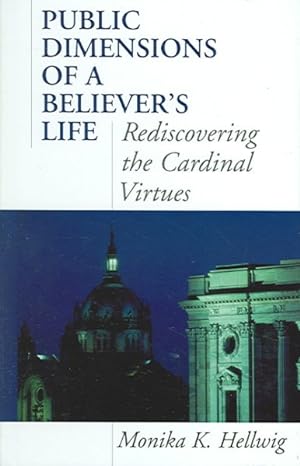 Image du vendeur pour Public Dimensions of a Believer's Life : Rediscovering the Cardinal Virtues mis en vente par GreatBookPricesUK