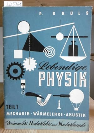 Bild des Verkufers fr Lebendige Physik. Teil I: Mechanik, Wrmelehre, Akustik. zum Verkauf von Versandantiquariat Trffelschwein