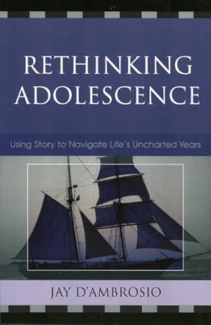 Image du vendeur pour Rethinking Adolescence : Using Story to Navigate Life's Uncharted Years mis en vente par GreatBookPricesUK