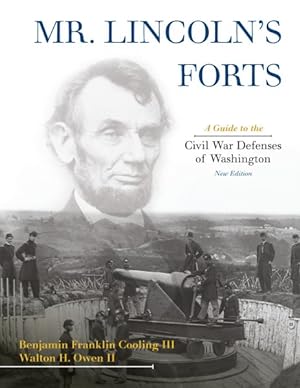 Bild des Verkufers fr Mr. Lincoln's Forts : A Guide to the Civil War Defenses of Washington zum Verkauf von GreatBookPricesUK