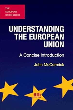 Bild des Verkufers fr Understanding the European Union: A Concise Introduction (The European Union Series) zum Verkauf von Reliant Bookstore