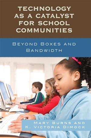 Seller image for Technology As a Catalyst for School Communities : Beyond Boxes and Bandwidth for sale by GreatBookPricesUK