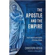 Seller image for The Apostle and the Empire: Paul s Implicit and Explicit Criticism of Rome for sale by eCampus