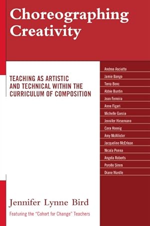 Image du vendeur pour Choreographing Creativity : Teaching As Artistic and Technical Within the Curriculum of Composition mis en vente par GreatBookPricesUK