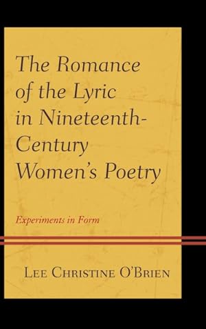 Image du vendeur pour Romance of the Lyric in Nineteenth-Century Women's Poetry : Experiments in Form mis en vente par GreatBookPricesUK