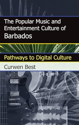 Seller image for Popular Music and Entertainment Culture of Barbados : Pathways to Digital Culture for sale by GreatBookPricesUK