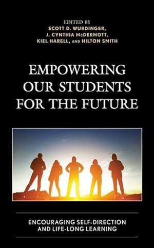 Seller image for Empowering Our Students for the Future : Encouraging Self-Direction and Life-Long Learning for sale by GreatBookPricesUK