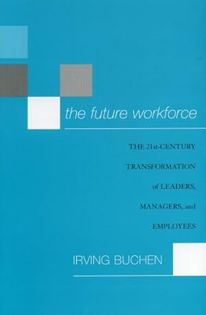 Bild des Verkufers fr Future Workforce : The 21st Century Transformation Of Leaders, Managers And Employees zum Verkauf von GreatBookPricesUK