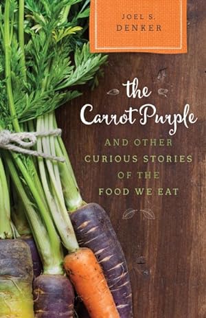 Image du vendeur pour Carrot Purple and Other Curious Stories of the Food We Eat mis en vente par GreatBookPricesUK