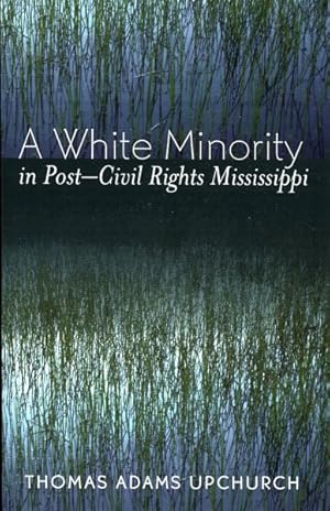 Seller image for White Minority In Post-Civil Rights Mississippi for sale by GreatBookPricesUK