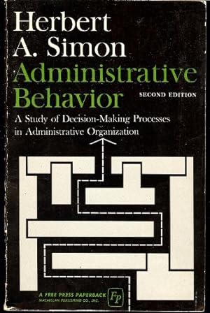 Seller image for Administrative Behavior: A Study of Decision-making Processes in Administrative Organizations for sale by Reliant Bookstore