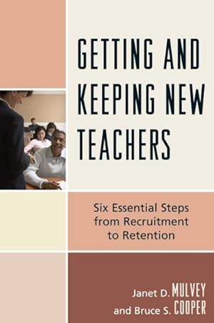 Seller image for Getting and Keeping New Teachers : Six Essential Steps from Recruitment to Retention for sale by GreatBookPricesUK