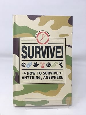 Bild des Verkufers fr Survive!: How to Survive Anything, Anywhere zum Verkauf von Cambridge Recycled Books