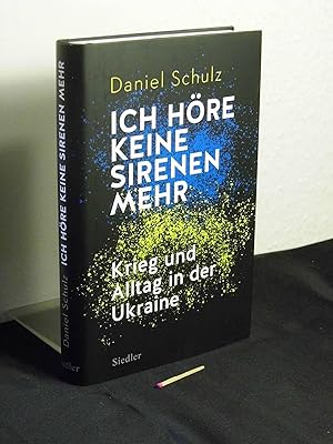 Bild des Verkufers fr Ich hre keine Sirenen mehr : Krieg und Alltag in der Ukraine - zum Verkauf von Erlbachbuch Antiquariat