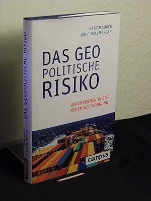 Das geopolitische Risiko : Unternehmen in der neuen Weltordnung -