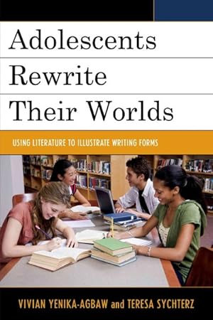 Imagen del vendedor de Adolescents Rewrite Their Worlds : Using Literature to Illustrate Writing Forms a la venta por GreatBookPricesUK