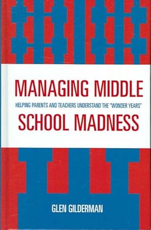 Seller image for Managing Middle School Madness : Helping Parents And Teachers Understand the "Wonder Years" for sale by GreatBookPricesUK