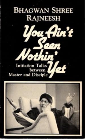 YOU AIN'T SEEN NOTHIN' YET.: Initiation Talks between Master and Disciple