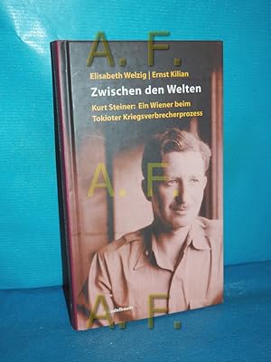 Imagen del vendedor de Zwischen den Welten : Kurt Steiner: ein Wiener beim Tokioter Kriegsverbrecherprozess Elisabeth Welzig , Ernst Kilian a la venta por Antiquarische Fundgrube e.U.