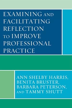 Seller image for Examining and Facilitating Reflection to Improve Professional Practice for sale by GreatBookPricesUK