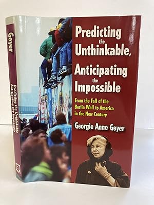 PREDICTING THE IMPOSSIBLE: FROM THE FALL OF THE BERLIN WALL TO AMERICA IN THE NEW CENTURY [Signed]