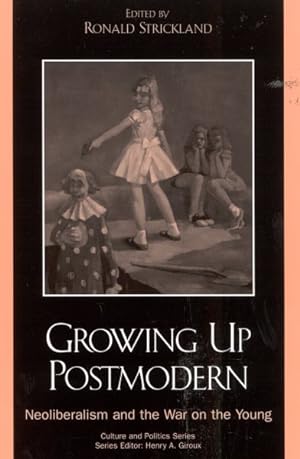Bild des Verkufers fr Growing Up Postmodern : Neoliberalism and the War on the Young zum Verkauf von GreatBookPricesUK