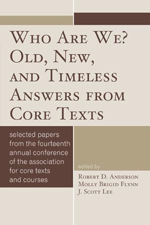 Seller image for Who Are We? : Old, New, and Timeless Answers from Core Texts: Selected Papers from the Fourteenth Annual Conference of the Association for Core Texts and Courses Plymouth, Massachusetts April 3-6, 2008 for sale by GreatBookPricesUK