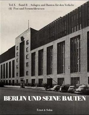 Bild des Verkufers fr Berlin und seine Bauten, Teil X, Band B (Anlagen und Bauten fr den Verkehr), Nr. 4: Post und Fernmeldewesen. (= Berlin und seine Bauten). zum Verkauf von Antiquariat Thomas Haker GmbH & Co. KG