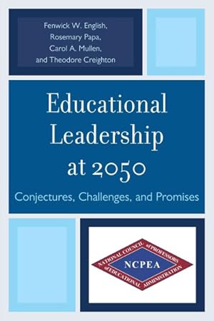 Imagen del vendedor de Educational Leadership at 2050 : Conjectures, Challenges, and Promises a la venta por GreatBookPricesUK