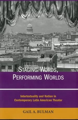 Seller image for Staging Words, Performing Worlds : Intertextuality and Nation in Contemporary Latin American Theater for sale by GreatBookPricesUK