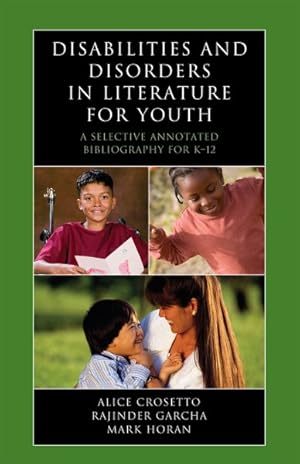 Image du vendeur pour Disabilities and Disorders in Literature for Youth : A Selective Annotated Bibliography for K-12 mis en vente par GreatBookPricesUK