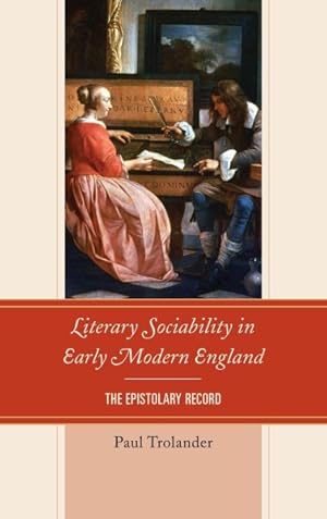 Bild des Verkufers fr Literary Sociability in Early Modern England : The Epistolary Record zum Verkauf von GreatBookPricesUK