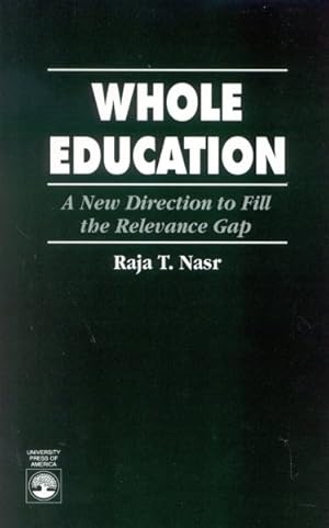 Seller image for Whole Education : A New Direction to Fill the Relevance Gap for sale by GreatBookPricesUK