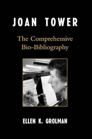 Bild des Verkufers fr Joan Tower : The Comprehensive Bio-Bibliography zum Verkauf von GreatBookPricesUK