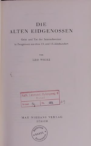 Imagen del vendedor de DIE ALTEN EIDGENOSSEN. Geist und Tat der Innerschweizer in Zeugnissen aus dem 14. und 15. Jahrhundert a la venta por Antiquariat Bookfarm