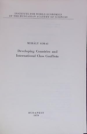 Seller image for Developing Countries and International Class Conflicts. INSTITUTE FOR WORLD ECONOMICS OF THE HUNGARIAN ACADEMY OF SCIENCES for sale by Antiquariat Bookfarm