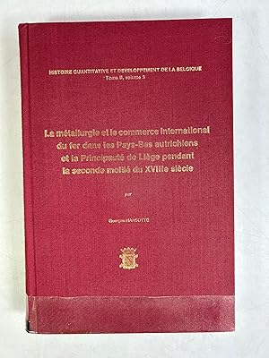 Bild des Verkufers fr La mtallurgie et le commerce international du fer dans les Pays-Bas autrichiens et la Principaut de Lige pendant la seconde moiti du XVIIIe sicle. (= Histoire quantitative et dveloppement de la Belgique ; Sr. 1, 2, 3). zum Verkauf von Antiquariat Bookfarm